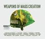 Weapons of Mass Creation
