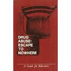Drug Abuse: Escape to Nowhere - A Guide for Educators by  Smith Kline & French Laboratories