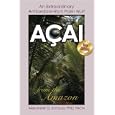 Acai: An Extraordinary Antioxidant-Rich Palm Fruit from the... by PhD, FACN Alexander G Schauss