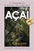Acai: An Extraordinary Antioxidant-Rich Palm Fruit from the Amazon