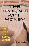 The Trouble With Money: The diary of a Lottery winner: lottery post