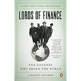 Lords of Finance: The Bankers Who Broke the World