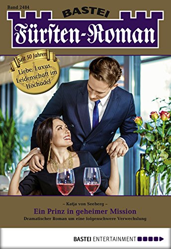 Fürsten-Roman - Folge 2484: Ein Prinz in geheimer Mission (German Edition)