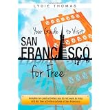 Your Guide to Visit San Francisco for Free: Includes ten paid activities you do not want to miss and ten free activities outside of San Franciscopar Lydie Thomas