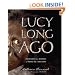 Lucy Long Ago: Uncovering the Mystery of Where We Came From