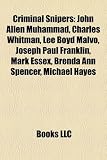 Produkt-Bild: Criminal Snipers: John Allen Muhammad, Charles Whitman, Lee Boyd Malvo, Joseph Paul Franklin, Mark Essex, Brenda Ann Spencer, Michael Ha