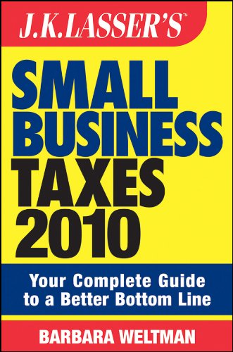 JK Lasser's Small Business Taxes 2010: Your Complete Guide to a Better Bottom Line (J.K. Lasser)