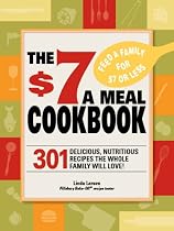 The $7 Meals Cookbook: 301 Delicious Dishes You Can Make for Seven Dollars or Less