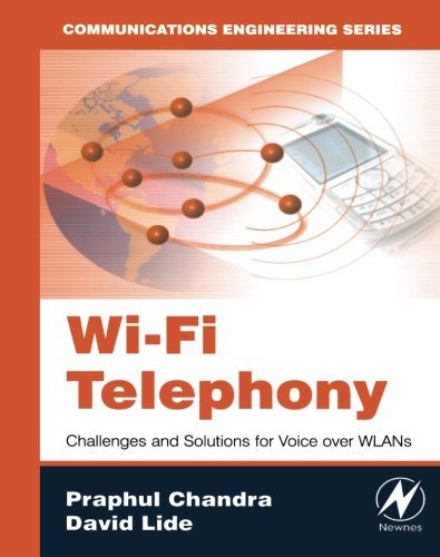 Wi-Fi Telephony: Challenges and Solutions for Voice over WLANs (Communications Engineering Series)