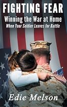 Click to Download Free Kindle Book -> Fighting Fear: Winning the War at Home When Your Soldier Leaves for Battle | A devotional book for military families.