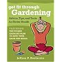 Get Fit Through Gardening: A Fun Program to Get Your Body Fit, Your Food Fresh, and Your Mind Calm