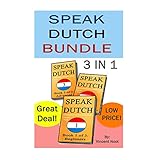speak dutch bundle speak dutch 3 in 1 how to speak dutch dutch for advanced dutch language learn dutch how