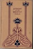 The Autocrat of the Breakfast Table: Every Man His Own Boswell