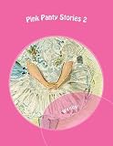 Pink Panty Stories 2: Adult Sissy Baby Girls in Panties and Diapers Pink Panty Stories 2: Adult Sissy Baby Girls in Panties and Diapers
