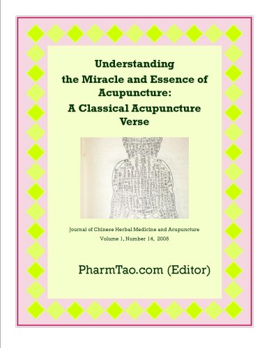 Understanding the Miracle and Essence of Acupuncture: A Classical Acupuncture Verse (Tong Xuan Zhi Yao Fu) (Journal of Chinese Herbal Medicine and Acupuncture)