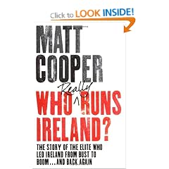 Who Really Runs Ireland?: The story of the elite who led Ireland from bust to boom ... and back again