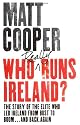 Who Really Runs Ireland?: The Story of the Elite Who Led Ireland from Bust to Boom ... and Back Again