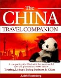 The China Travel Companion: A compact guide filled with the most useful tips and phrases you need before Touring, Living & Doing Business in China