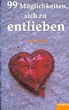 99 M&ouml;glichkeiten, sich zu entlieben - Mik Berger