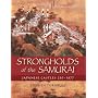 Strongholds of the Samurai: Japanese Castles 250-1877 (General Military)