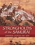 Strongholds of the Samurai: Japanese Castles 250-1877 (General Military)