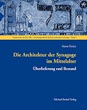 Die Architektur der Synagoge im Mittelalter: Überlieferung und Bestand
