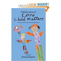 Making Sense of Every Child Matters: Multi-professional Practice Guidance
