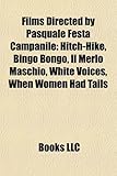 Films Directed by Pasquale Festa Campanile (Study Guide): Hitch-Hike, Bingo Bongo, Il Merlo Maschio, White Voices, When Women Had Tails-