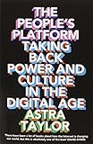 The People's Platform: And Other Digital Delusions