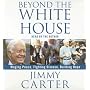 Beyond the White House: Waging Peace, Fighting Disease, Building Hope