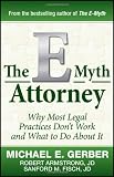 The E-Myth Attorney: Why Most Legal Practices Don't Work and What to Do About It