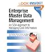 Enterprise Master Data Management: An SOA Approach to Managing Core Information