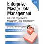 Enterprise Master Data Management: An SOA Approach to Managing Core Information