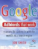Google Adwords That Work: 7 secrets to cashing in with the worlds no.1 search engine (52 Brilliant Ideas)