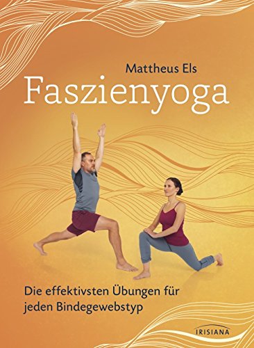Faszienyoga - Die effektivsten Übungen für jeden Bindegewebstyp (German Edition)