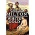 White Gold: The Extraordinary Story of Thomas Pellow and North Africa's One Million European Slaves