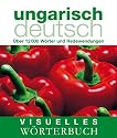 Visuelles W&ouml;rterbuch Ungarisch-Deutsch
