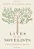 Lives of the Novelists: A History of Fiction in 294 Lives