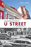Washington's U Street : a biography