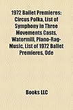 1972 Ballet Premieres: Circus Polka, List of Symphony in Three Movements Casts, Watermill, Piano-Rag-Music, List of 1972 Ballet Premieres, Od-