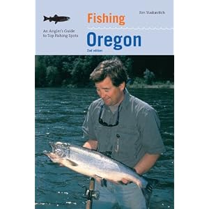 Fishing Oregon, 2nd: An Angler's Guide to Top Fishing Spots (Fishing Series) by Jim Yuskavitch