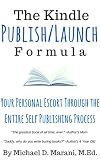 The Kindle Publish Launch Formula: Your Personal Escort Through The Entire Self Publishing Process