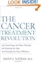 The Cancer Treatment Revolution: How Smart Drugs and Other New Therapies are Renewing Our Hope and Changing the Face of Medicine