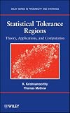 Statistical Tolerance Regions: Theory, Applications, and Computation (Wiley Series in Probability and Statistics)