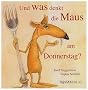 Und was denkt die Maus am Donnerstag?