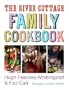 The River Cottage Family Cookbook [RIVER COTTAGE FAMILY CKBK]