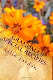 Grandma's Special Recipies: The special recipies of love that used to be Grandma's secret, until now. Learn her special recipies, tips and tricks to make great tasting food.