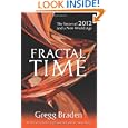 Fractal Time: The Secret of 2012 and a New World Age by Gregg Braden