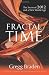 Fractal Time: The Secret of 2012 and a New World Age