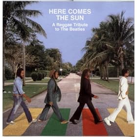 Here Comes The Sun: A Reggae Tribute To The Beatles